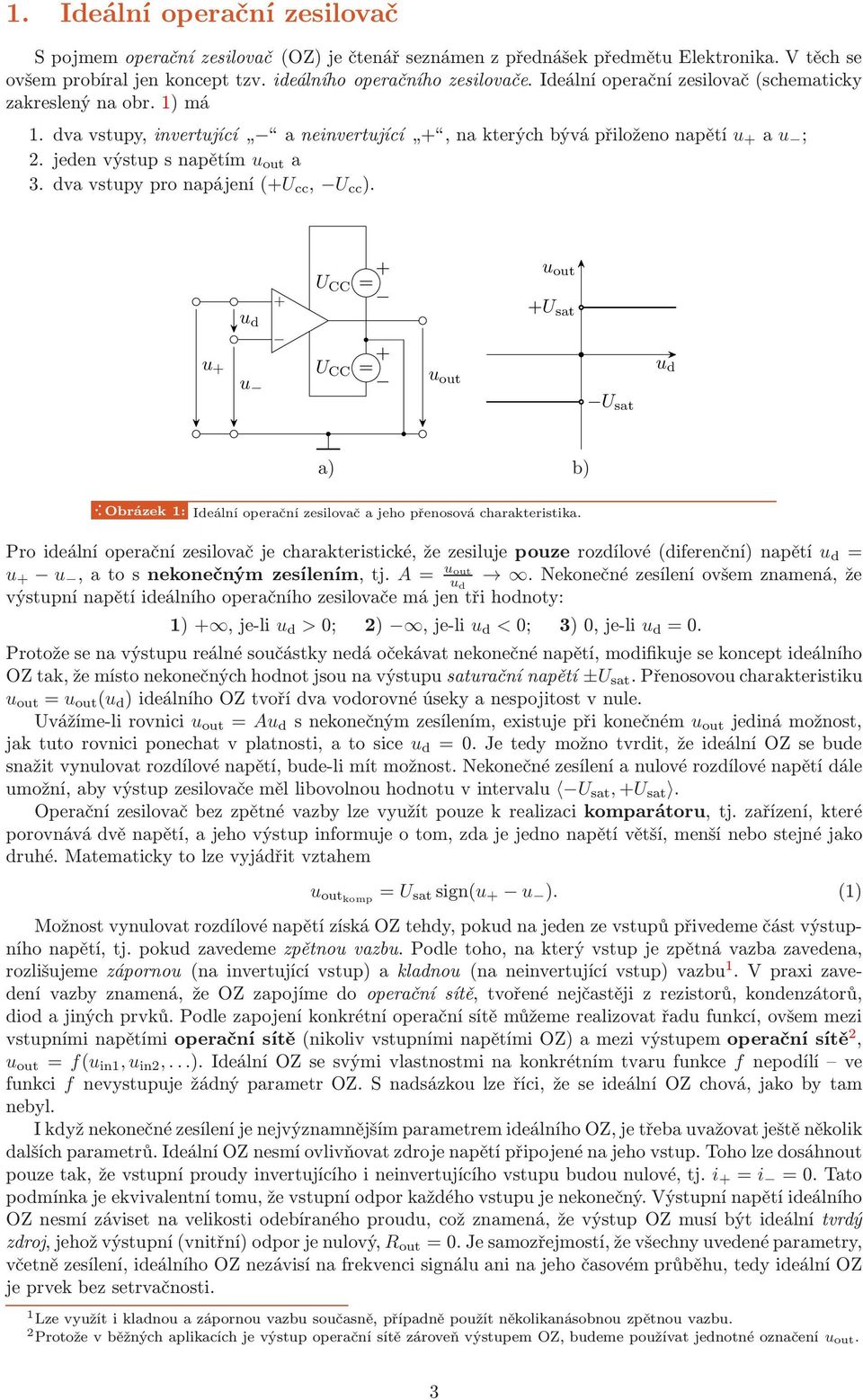 u d u u U CC U CC = = U sat U sat u d a) b)... Obrázek: Ideálníoperačnízesilovačajehopřenosovácharakteristika.