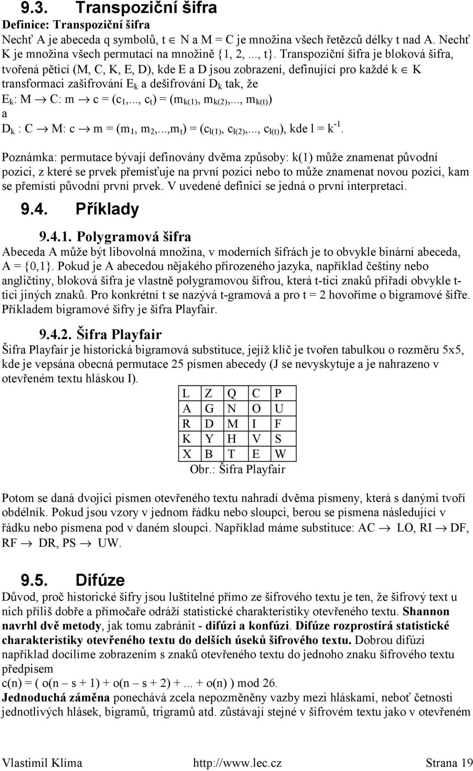 .., c t ) = (m k(1), m k(2),..., m k(t) ) a D k : C M: c m = (m 1, m 2,...,m t ) = (c l(1), c l(2),..., c l(t) ), kde l = k -1.