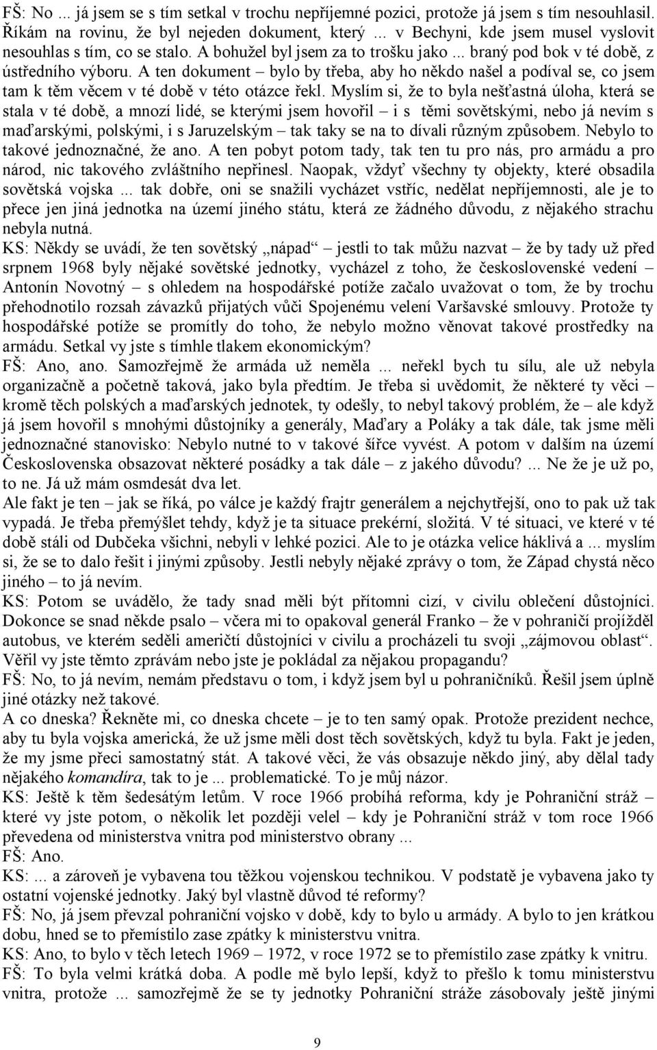 A ten dokument bylo by třeba, aby ho někdo našel a podíval se, co jsem tam k těm věcem v té době v této otázce řekl.