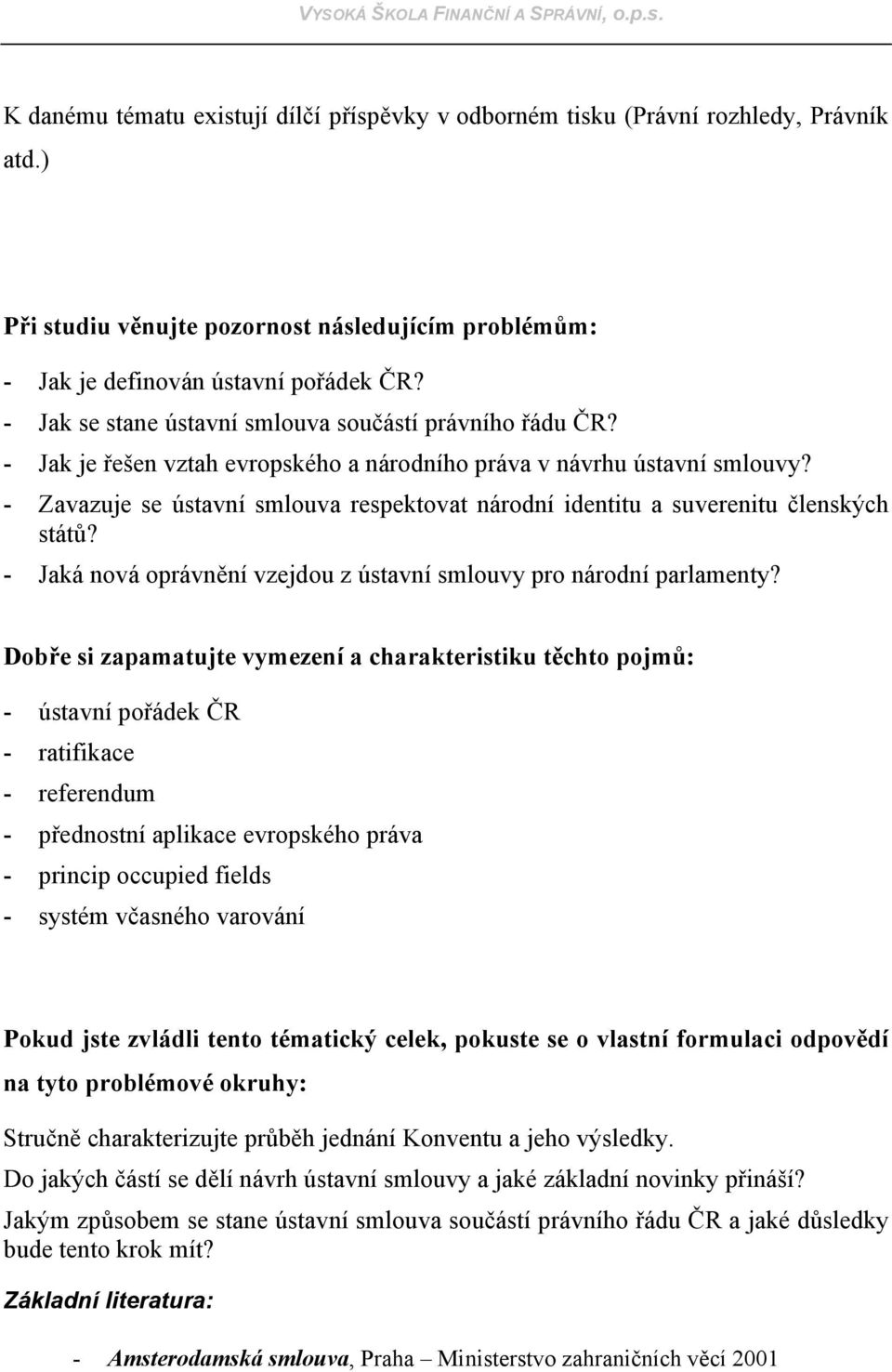 - Jaká nová oprávnění vzejdou z ústavní smlouvy pro národní parlamenty?