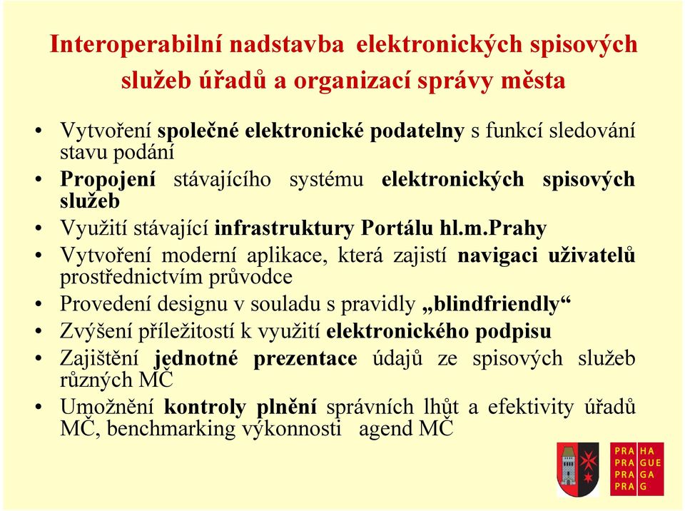 elektronických spisových Využití stávající infrastruktury Portálu hl.m.