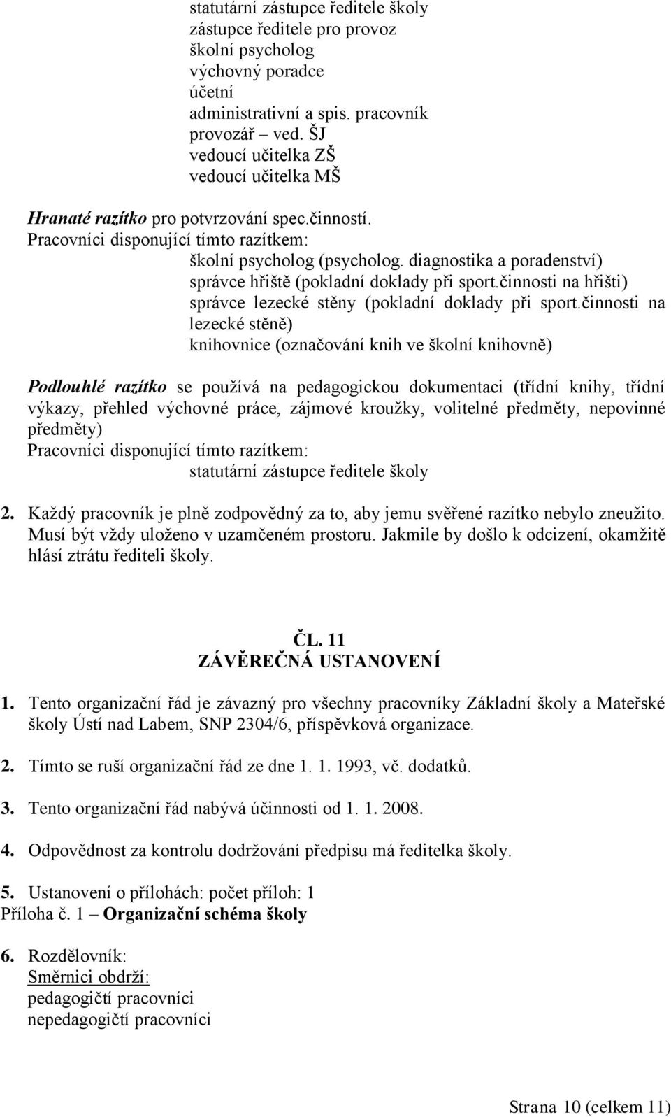 diagnostika a poradenství) správce hřiště (pokladní doklady při sport.činnosti na hřišti) správce lezecké stěny (pokladní doklady při sport.