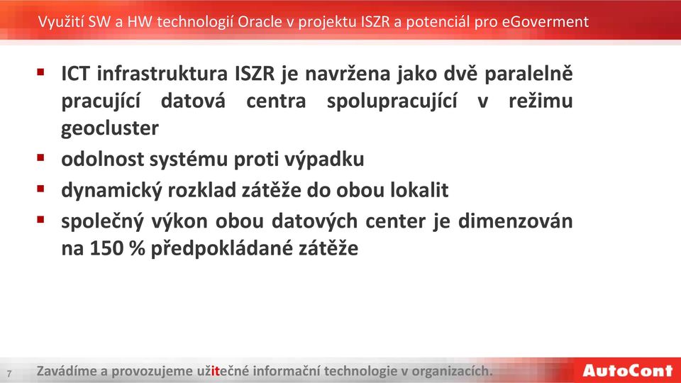 proti výpadku dynamický rozklad zátěže do obou lokalit společný