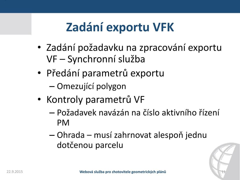 Kontroly parametrů VF Požadavek navázán na číslo aktivního