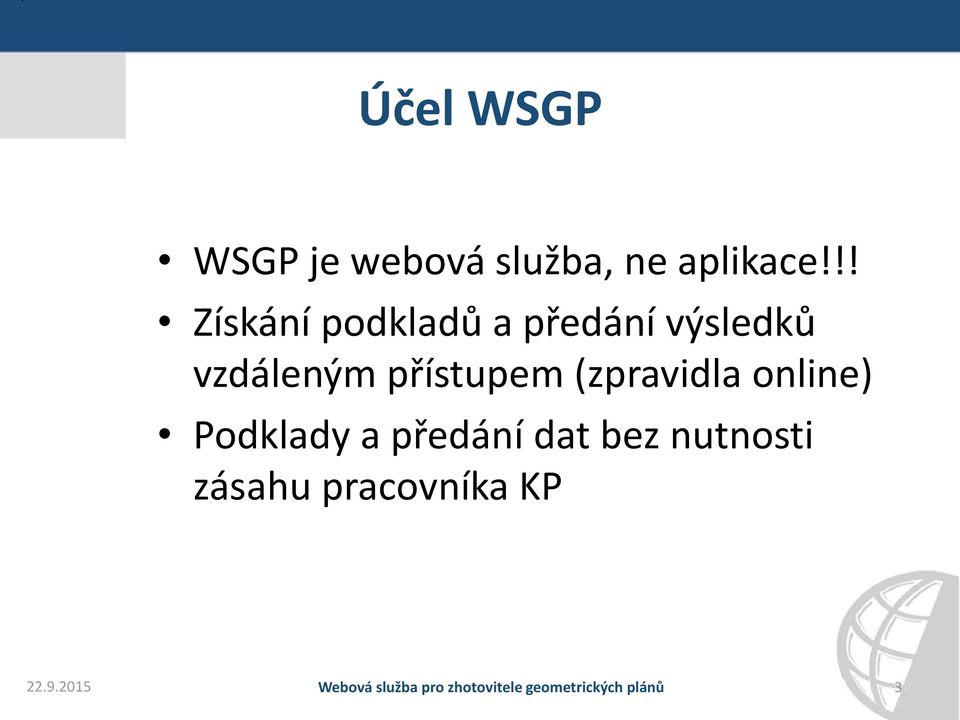 vzdáleným přístupem (zpravidla online)