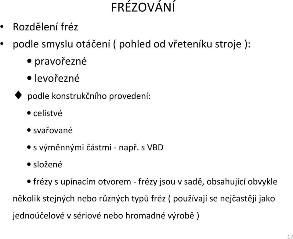 s VBD složené frézy s upínacím otvorem - frézy jsou v sadě, obsahující obvykle několik