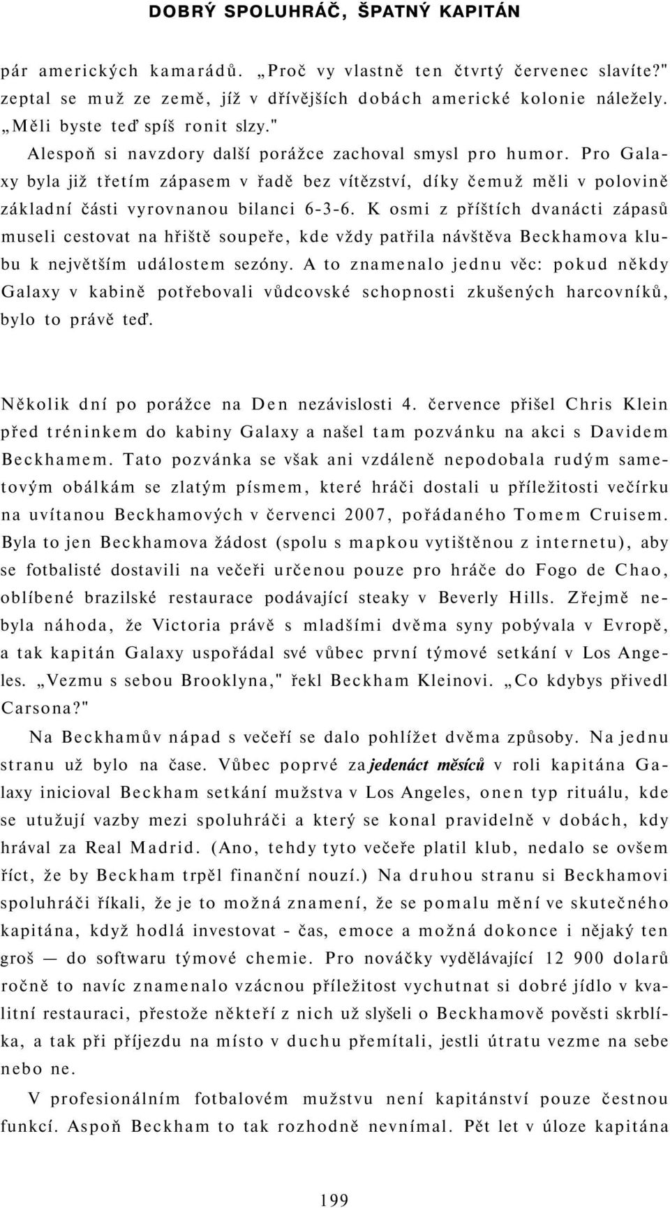 Pro Galaxy byla již třetím zápasem v řadě bez vítězství, díky čemuž měli v polovině základní části vyrovnanou bilanci 6-3-6.