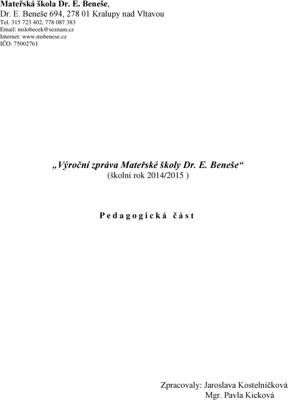 cz IČO: 75002761 Výroční zpráva Mateřské školy Dr. E.