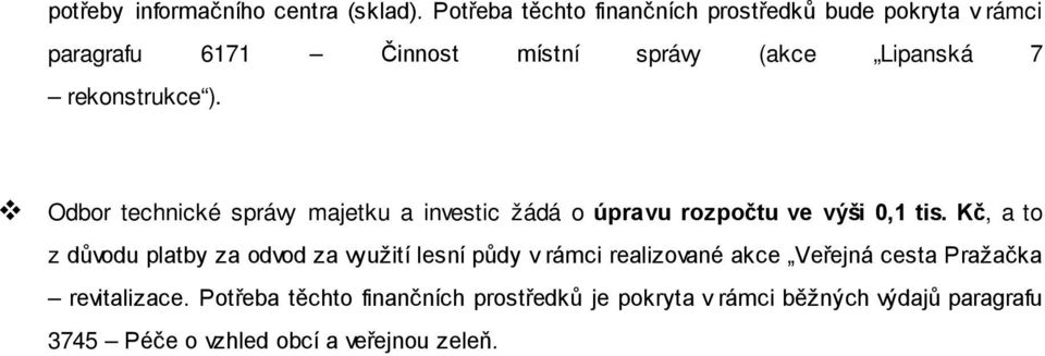 rekonstrukce ). Odbor technické správy majetku a investic žádá o úpravu rozpočtu ve výši 0,1 tis.