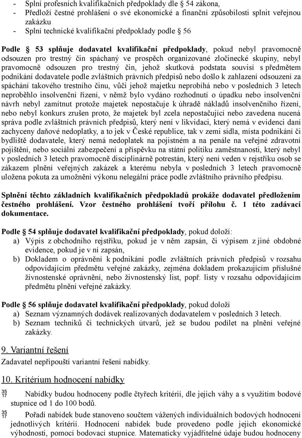 trestný čin, jehož skutková podstata souvisí s předmětem podnikání dodavatele podle zvláštních právních předpisů nebo došlo k zahlazení odsouzení za spáchání takového trestního činu, vůči jehož