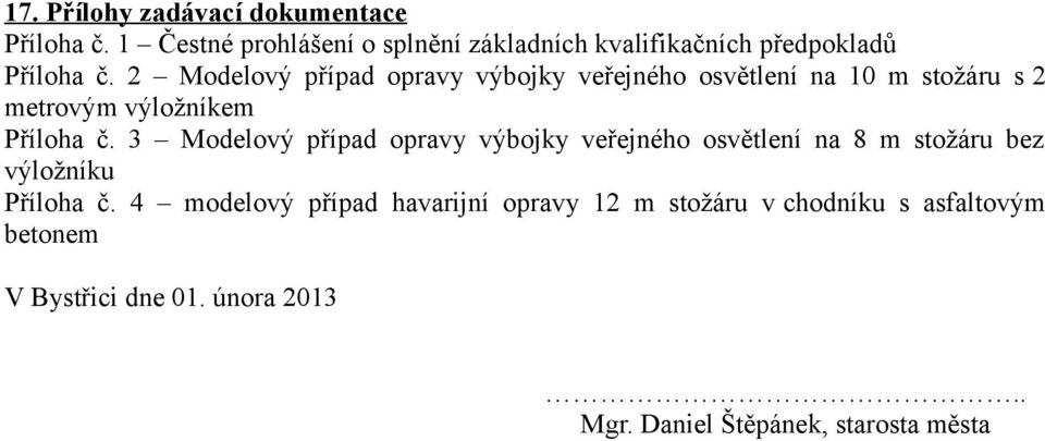 2 Modelový případ opravy výbojky veřejného osvětlení na 10 m stožáru s 2 metrovým výložníkem Příloha č.