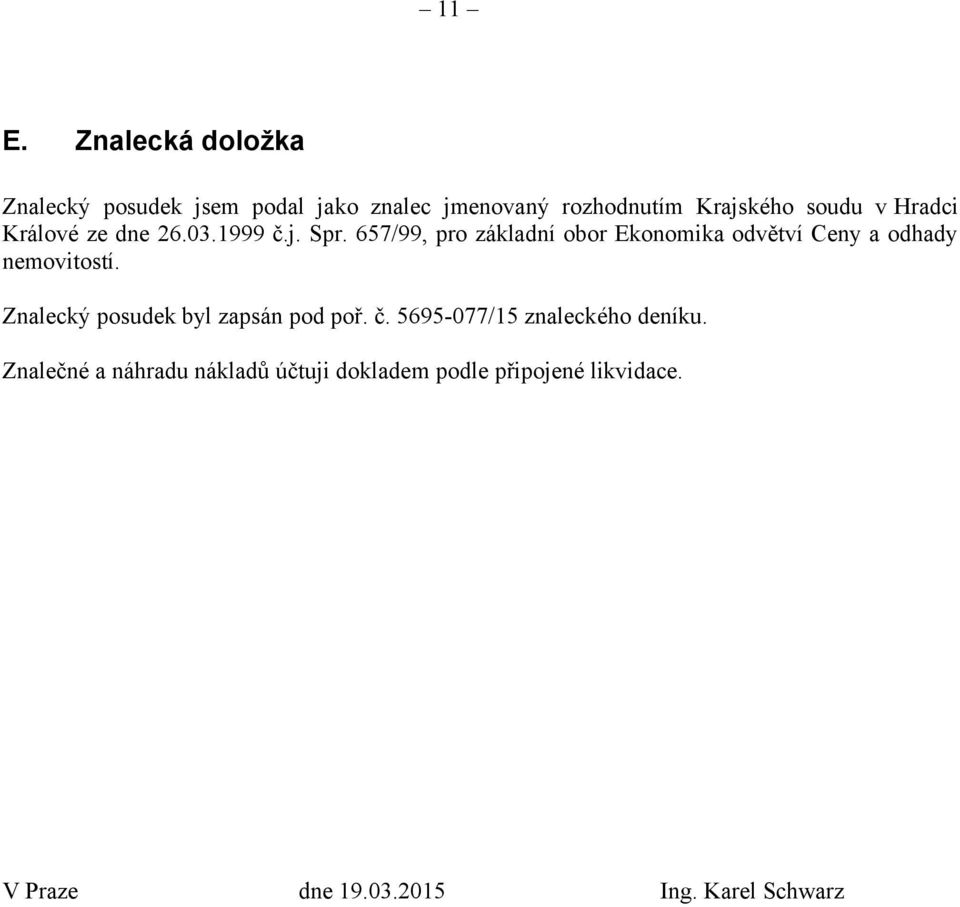 657/99, pro základní obor Ekonomika odvětví Ceny a odhady nemovitostí.