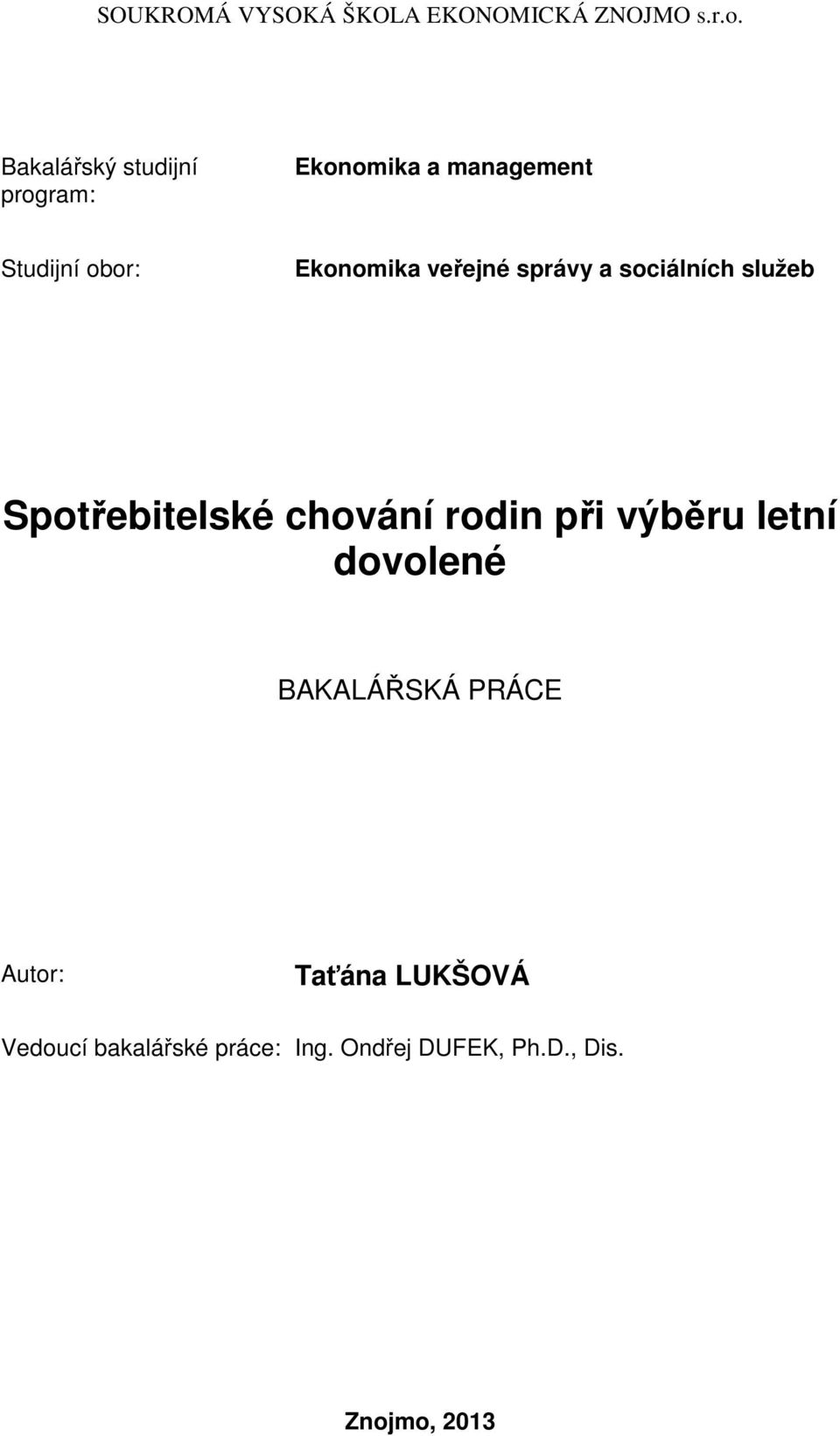 veřejné správy a sociálních služeb Spotřebitelské chování rodin při výběru letní