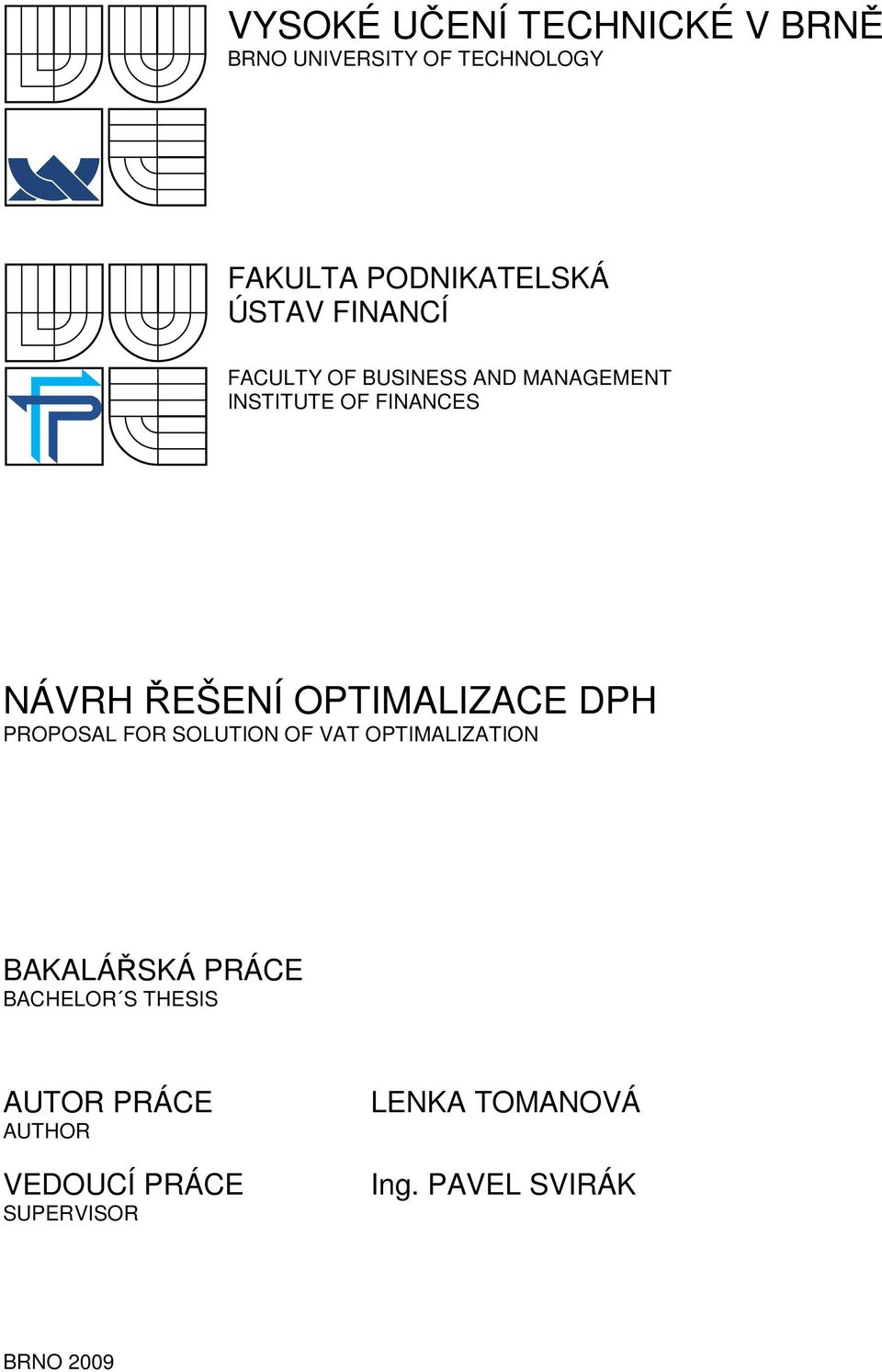 OPTIMALIZACE DPH PROPOSAL FOR SOLUTION OF VAT OPTIMALIZATION BAKALÁŘSKÁ PRÁCE BACHELOR