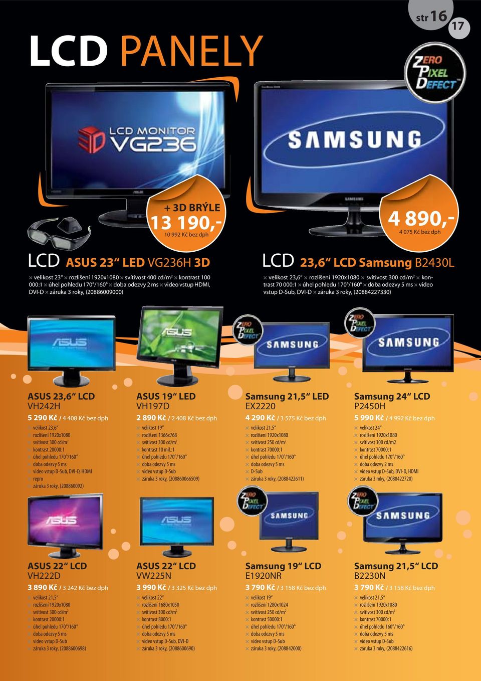 20000:1 repro záruka 3 roky, (208860092) ASUS 19 LED VH197D 2 890 Kč / 2 408 Kč bez dph velikost 19 rozlišení 1366x768 kontrast 10 mil.