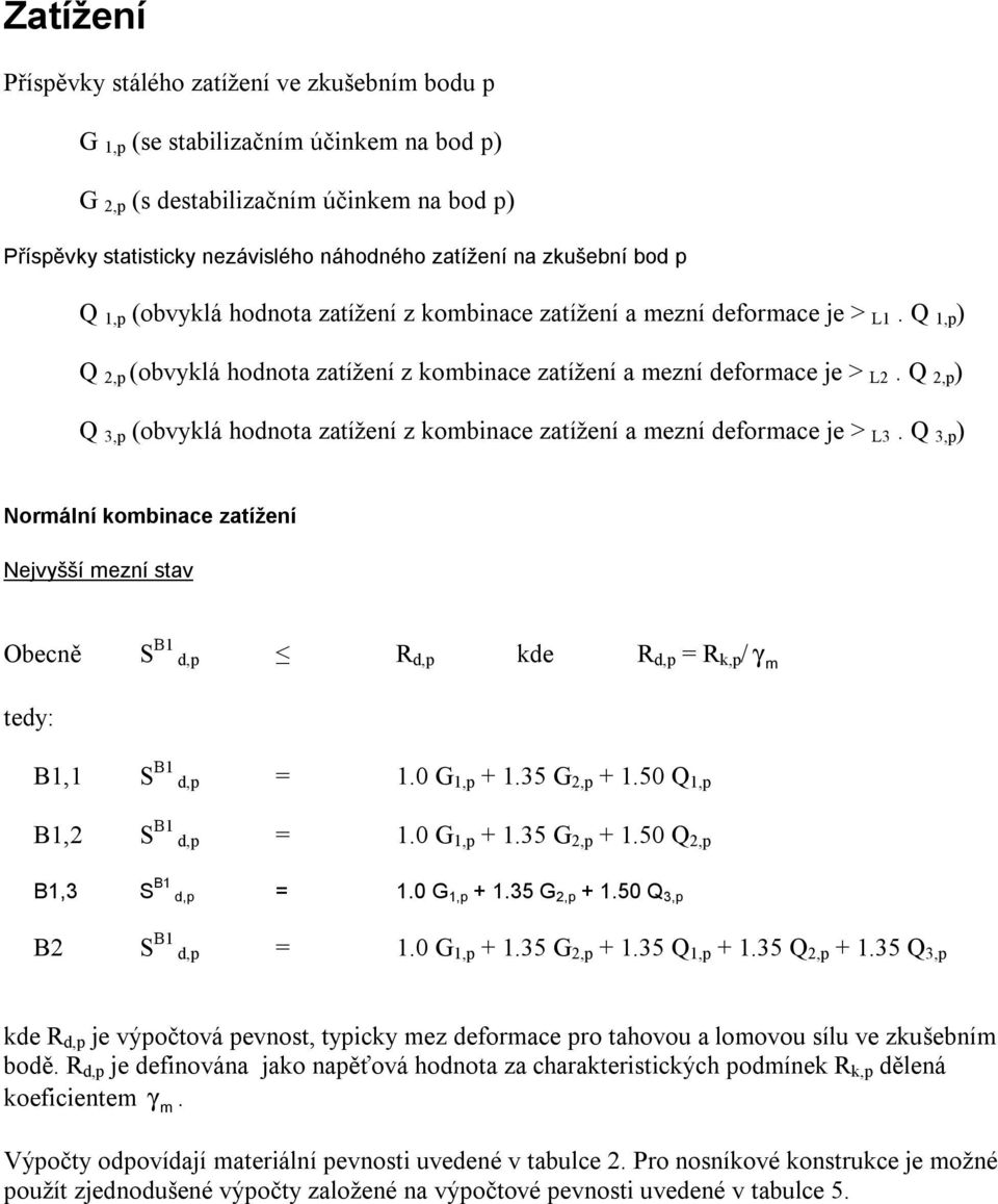 Q 2,p ) Q 3,p (obvyklá hodnota zatížení z kombinace zatížení a mezní deformace je > L3.