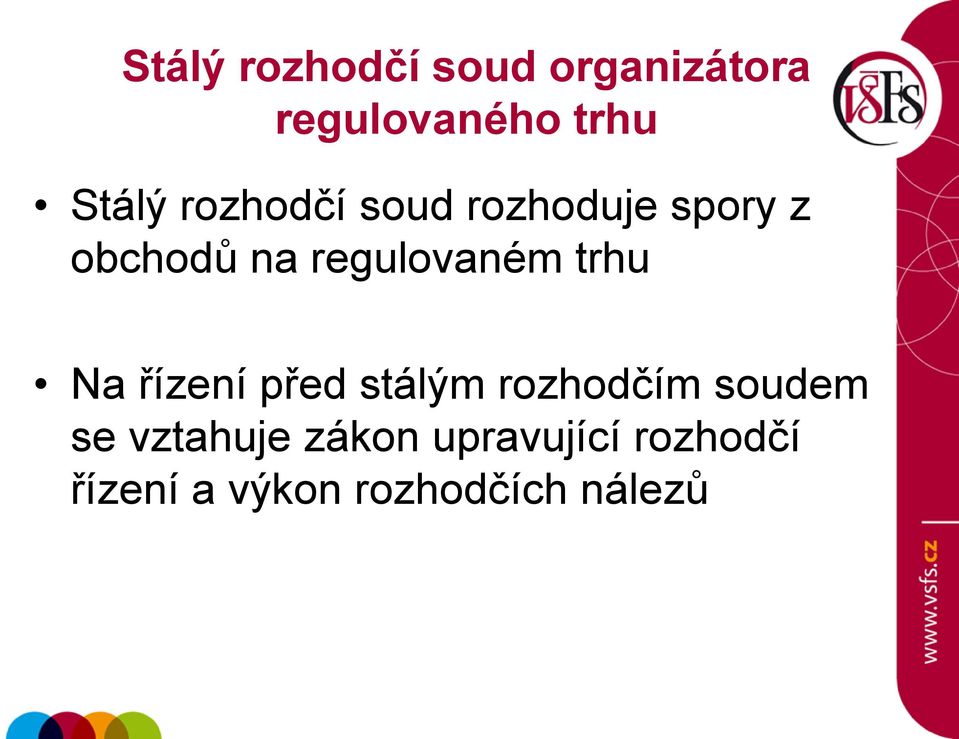 trhu Na řízení před stálým rozhodčím soudem se vztahuje