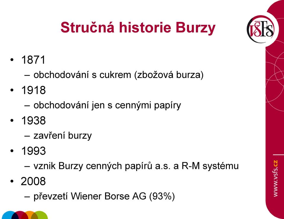 papíry 1938 zavření burzy 1993 vznik Burzy cenných