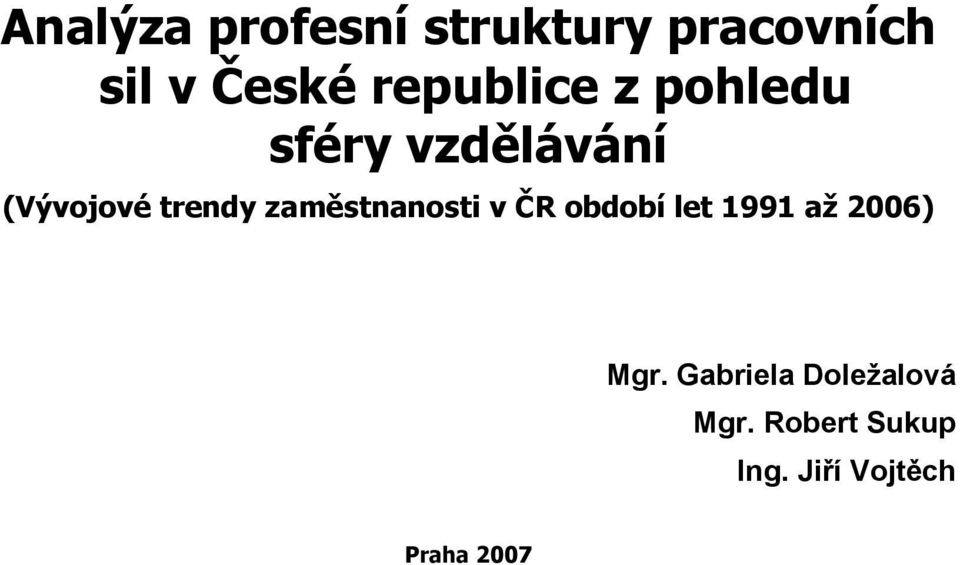 zaměstnanosti v ČR období let 1991 až 2006) Mgr.