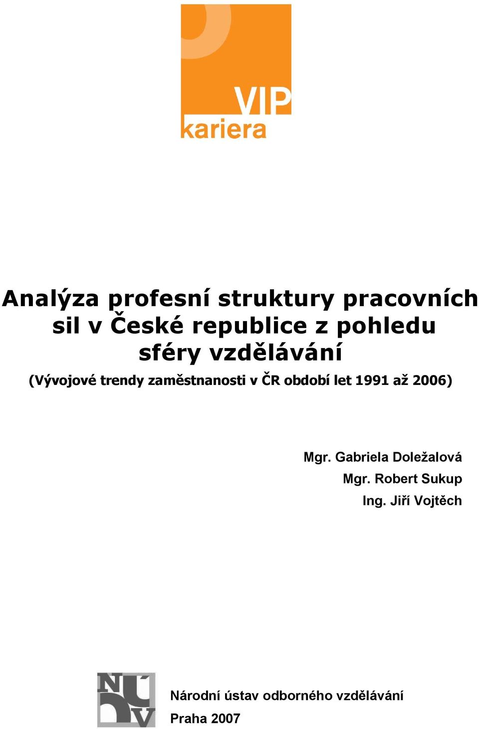 období let 1991 až 2006) Mgr. Gabriela Doležalová Mgr.