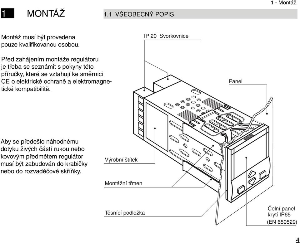 CE o elektrické ochraně a elektromagnetické kompatibilitě.