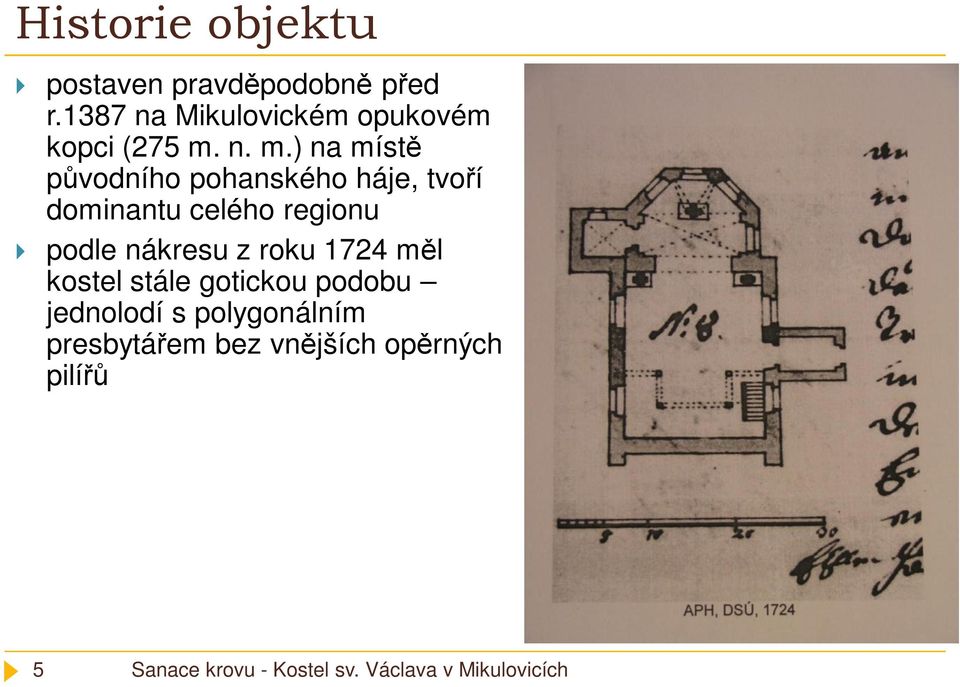 n. m.) na místě původního pohanského háje, tvoří dominantu celého