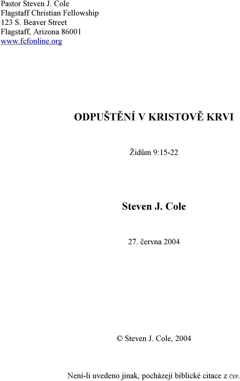 org ODPUŠTĚNÍ V KRISTOVĚ KRVI Židům 9:15-22 Steven J. Cole 27.