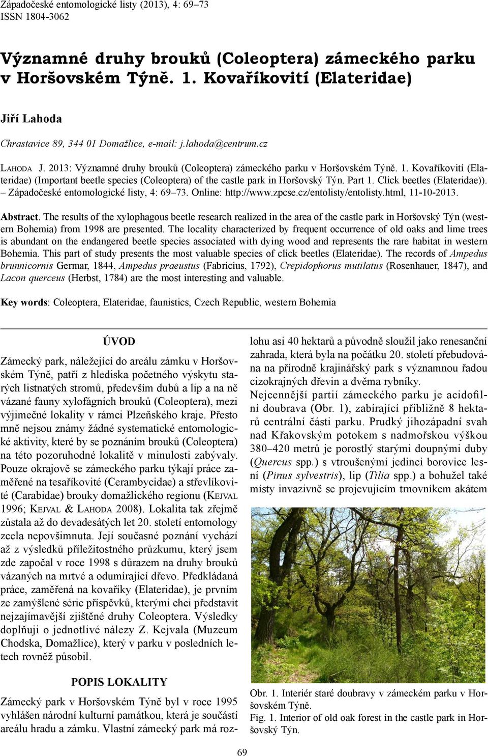Kovaříkovití (Elateridae) (Important beetle species (Coleoptera) of the castle park in Horšovský Týn. Part 1. Click beetles (Elateridae)). Západočeské entomologické listy, 4: 69 73.