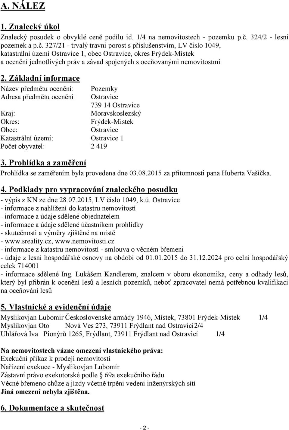 327/21 - trvalý travní porost s příslušenstvím, LV číslo 1049, katastrální území Ostravice 1, obec Ostravice, okres Frýdek-Místek a ocenění jednotlivých práv a závad spojených s oceňovanými