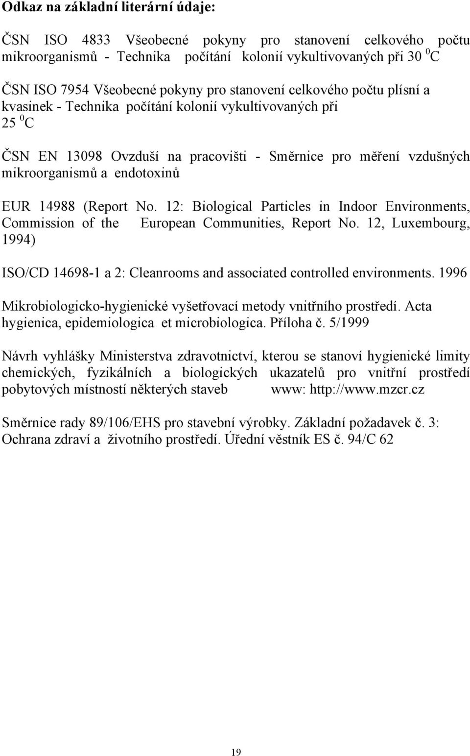 14988 (Report No. 12: Biological Particles in Indoor Environments, Commission of the European Communities, Report No.