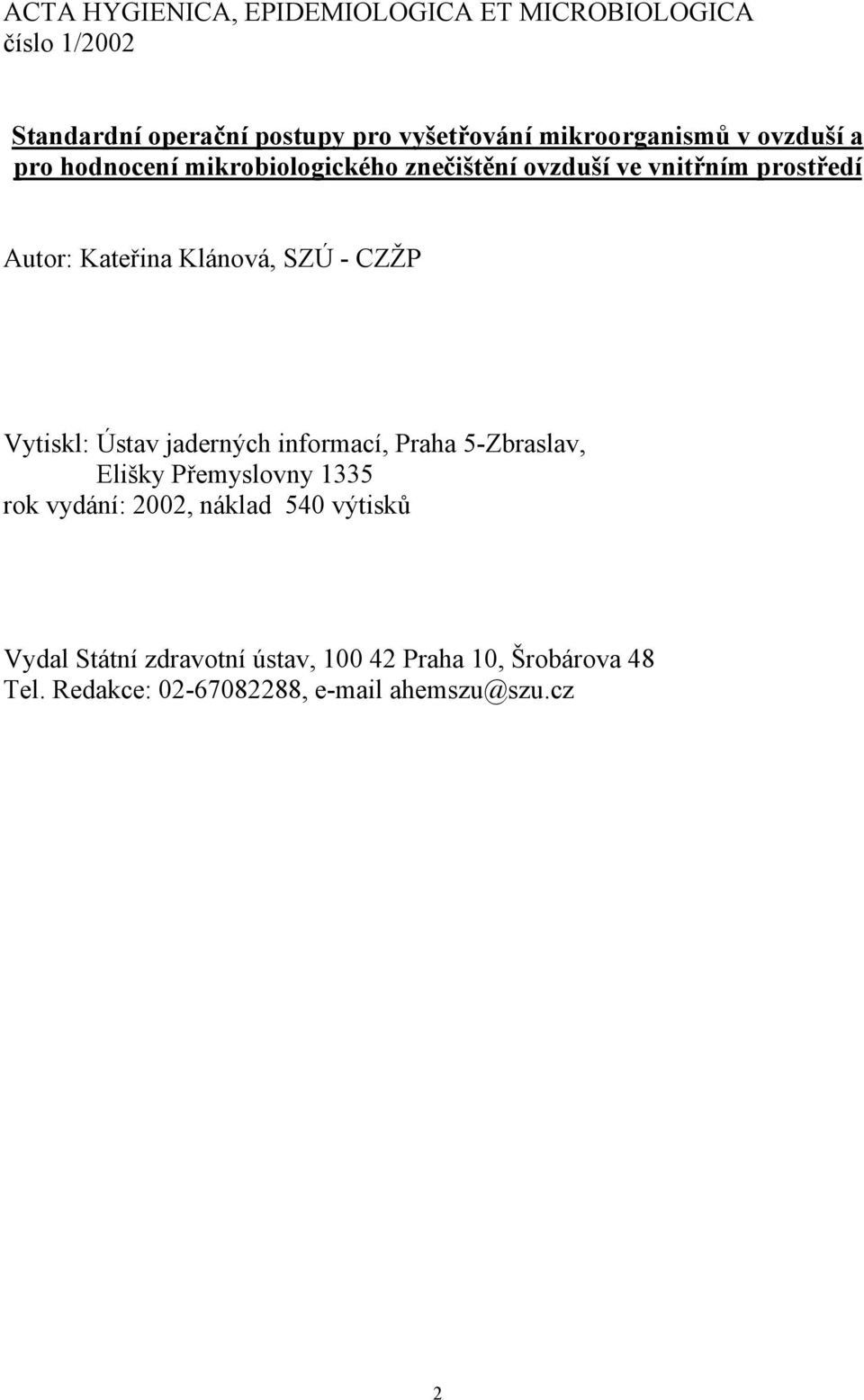 Klánová, SZÚ - CZŽP Vytiskl: Ústav jaderných informací, Praha 5-Zbraslav, Elišky Přemyslovny 1335 rok vydání: 2002,