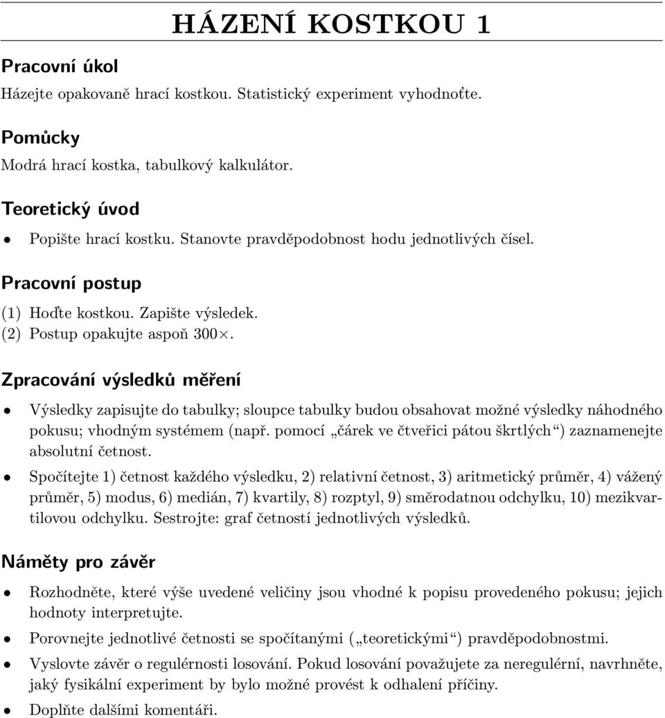 Modrá hrací kostka, tabulkový kalkulátor. Popište hrací kostku.