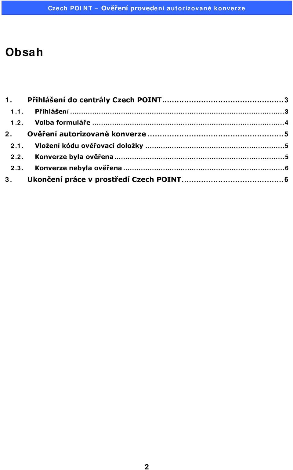 Vložení kódu ověřovací doložky... 5 2.2. Konverze byla ověřena... 5 2.3.