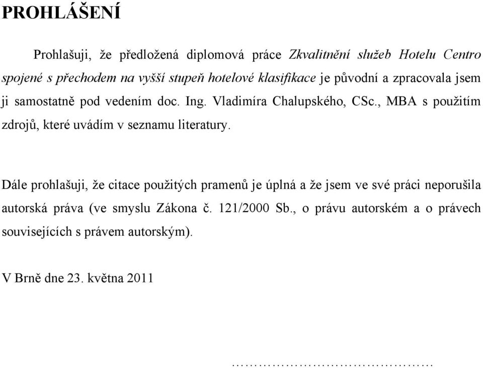 , MBA s použitím zdrojů, které uvádím v seznamu literatury.