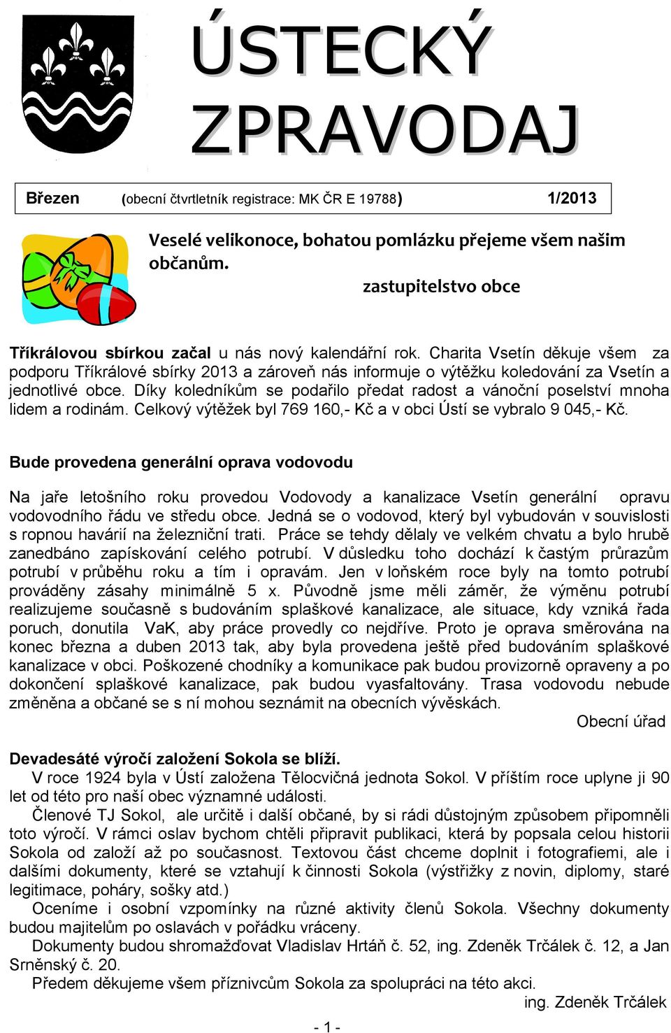 Charita Vsetín děkuje všem za podporu Tříkrálové sbírky 2013 a zároveň nás informuje o výtěžku koledování za Vsetín a jednotlivé obce.