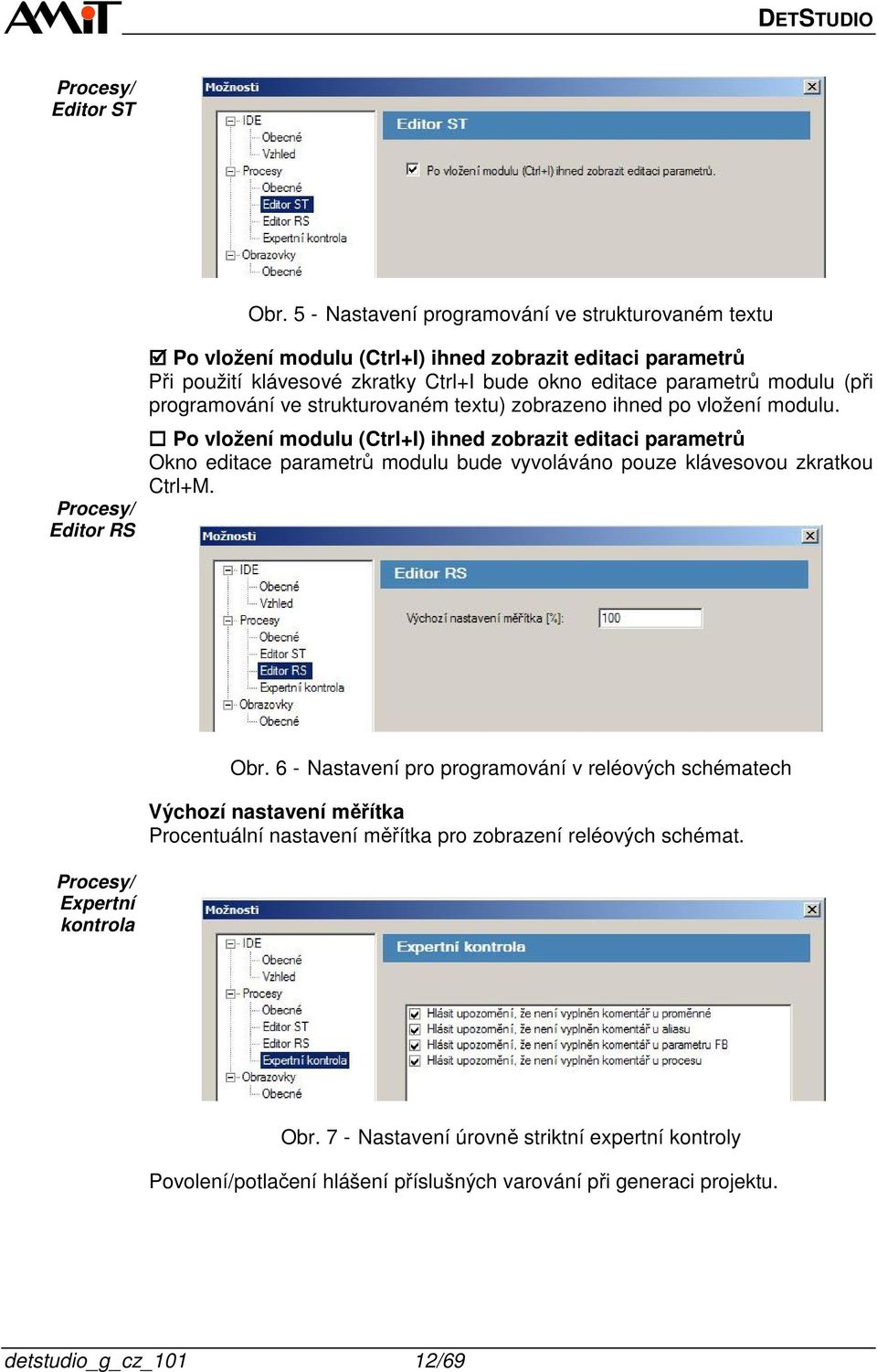 parametrů modulu (při programování ve strukturovaném textu) zobrazeno ihned po vložení modulu.