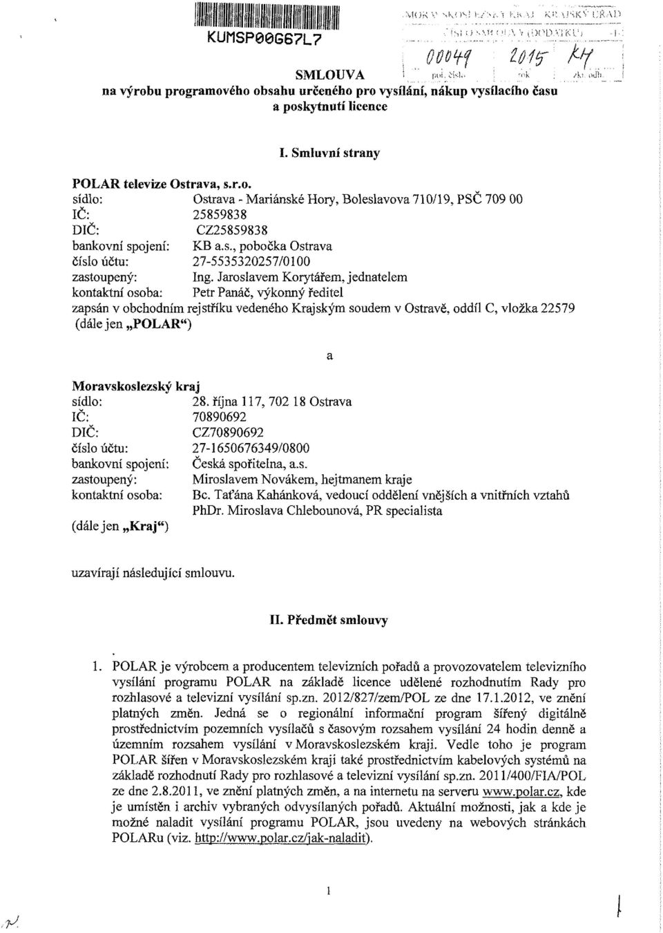 s., pobočka Ostrava číslo účtu: 27-5535320257/0100 zastoupený: Ing.