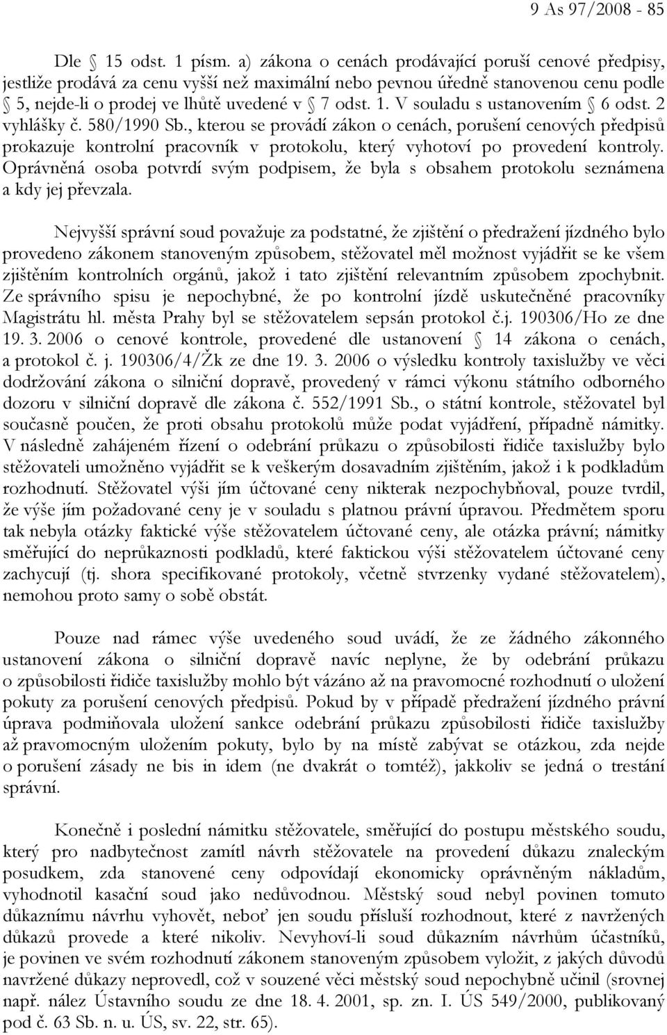 V souladu s ustanovením 6 odst. 2 vyhlášky č. 580/1990 Sb.