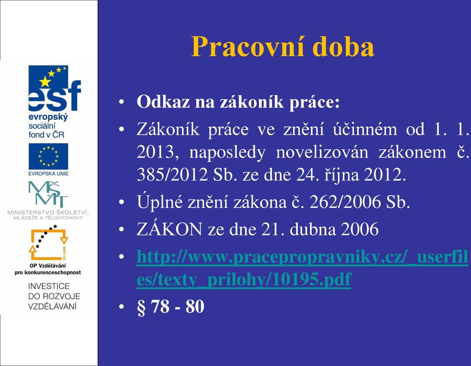 října 2012. Úplné znění zákona č. 262/2006 Sb. ZÁKON ze dne 21.