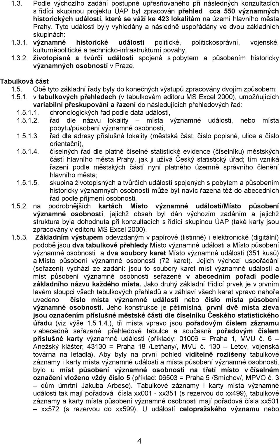 3.1. významné historické události politické, politickosprávní, vojenské, kulturněpolitické a technicko-infrastrukturní povahy, 1.3.2.