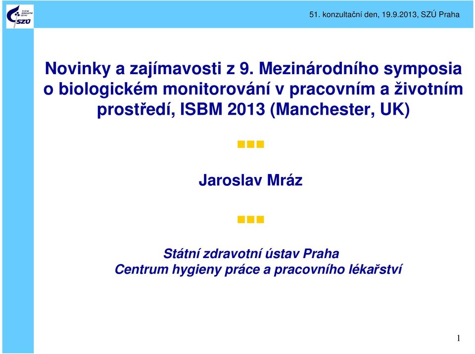 pracovním a životním prostředí, ISBM 2013 (Manchester,