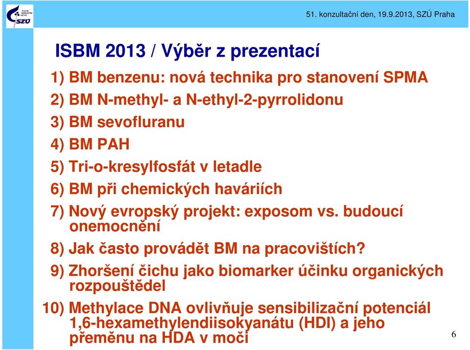 vs. budoucí onemocnění 8) Jak často provádět BM na pracovištích?