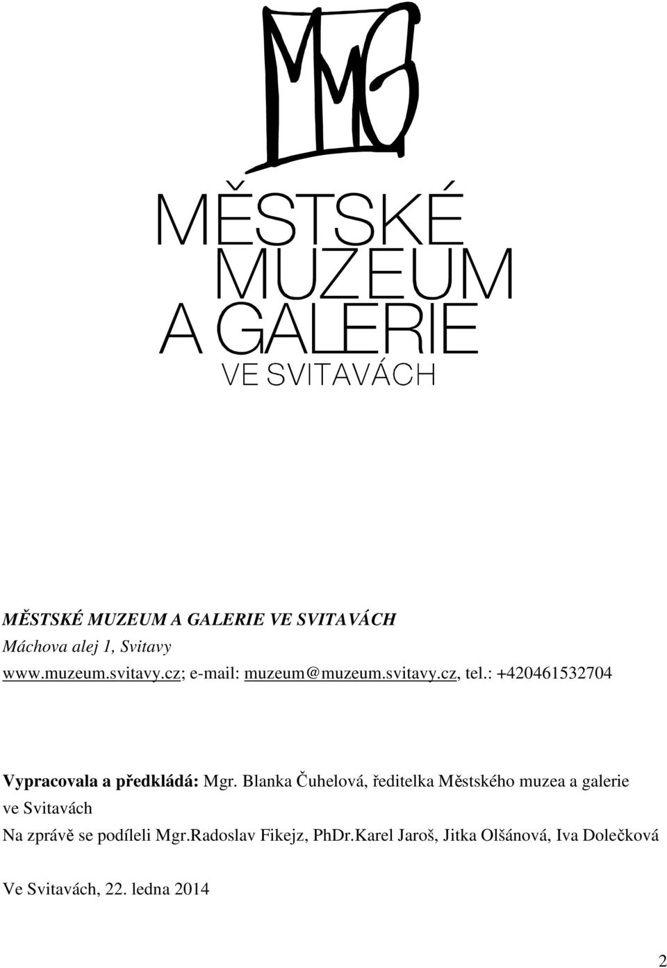 Blanka Čuhelová, ředitelka Městského muzea a galerie ve Svitavách Na zprávě se podíleli