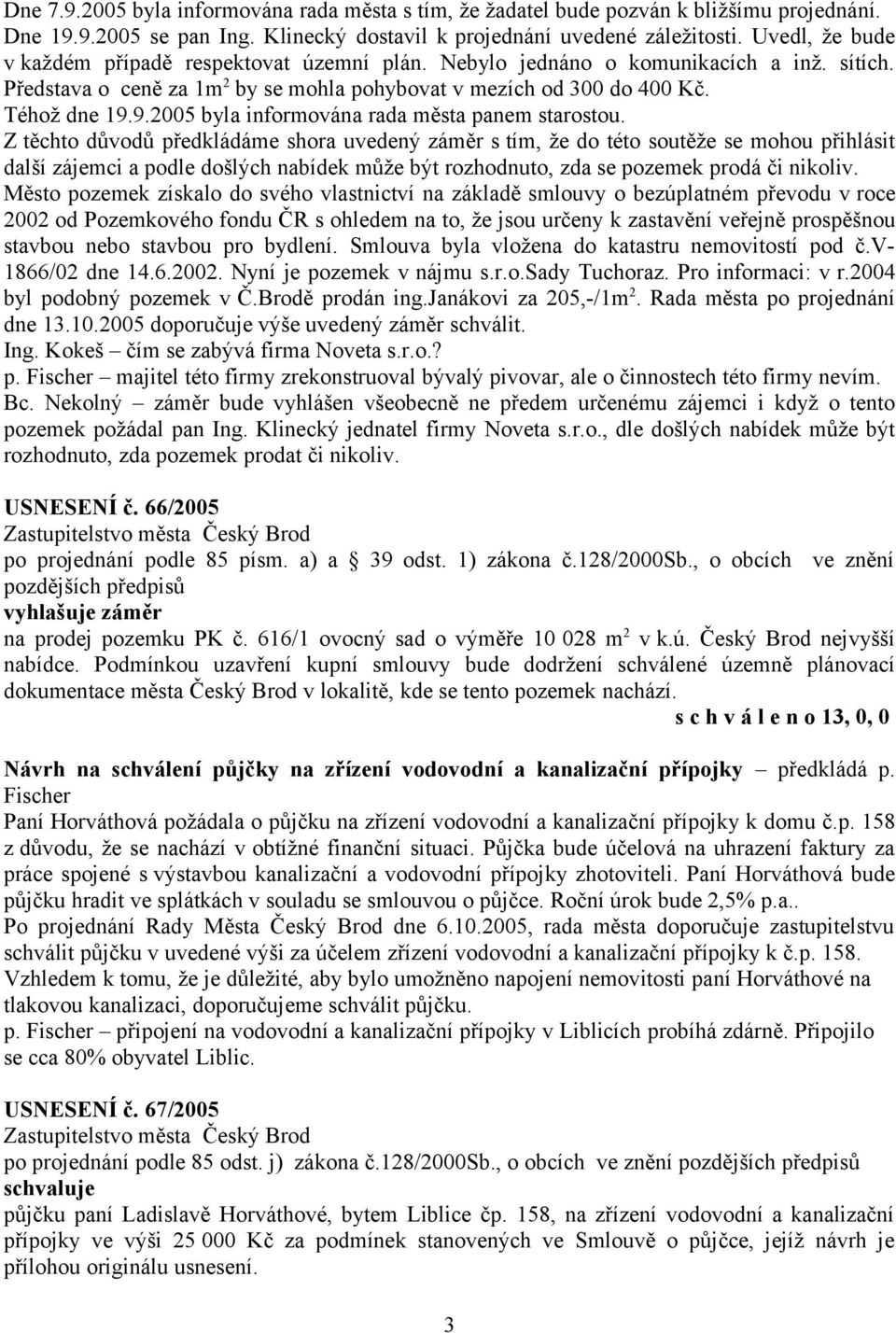 9.2005 byla informována rada města panem starostou.