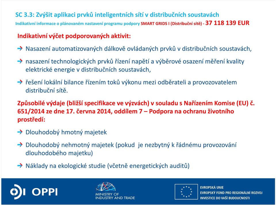 elektrické energie v distribučních soustavách, řešení lokální bilance řízením toků výkonu mezi odběrateli a provozovatelem distribuční sítě.