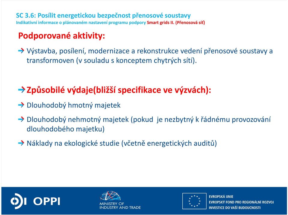 (Přenosová síť) Podporované aktivity: Výstavba, posílení, modernizace a rekonstrukce vedení přenosové soustavy a transformoven (v