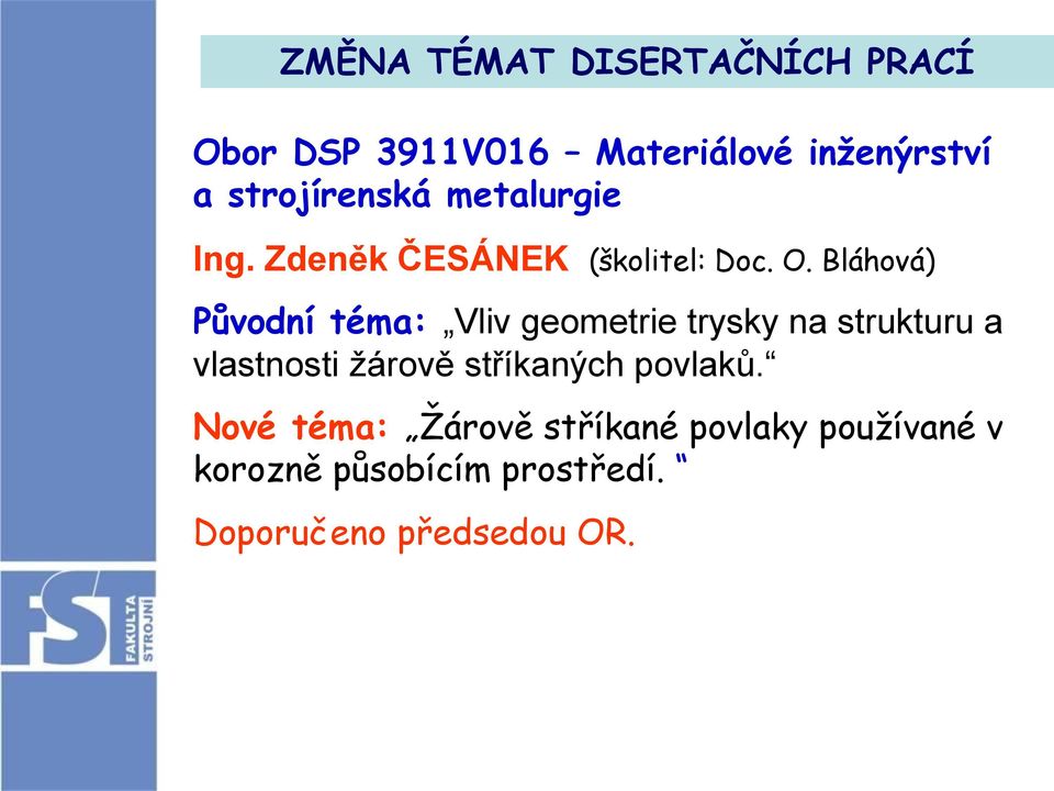 Bláhová) Původní téma: Vliv geometrie trysky na strukturu a vlastnosti žárově