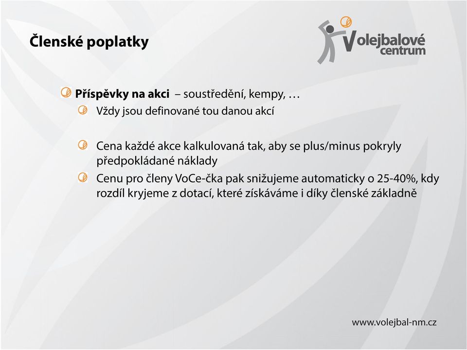 plus/minus pokryly předpokládané náklady Cenu pro členy VoCe-čka pak