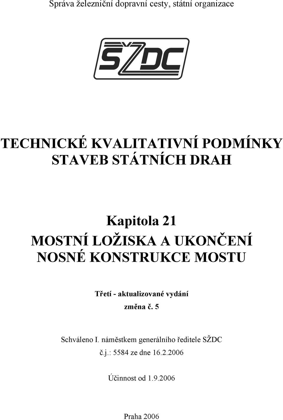 KONSTRUKCE MOSTU Třetí - aktualizované vydání změna č. 5 Schváleno I.