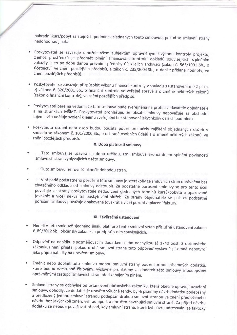 dobu danou prdvnimi piedpisy dn tjejich archivaci (zdkon t.563/19g1 sb., o tidetnictvi, ve zndni pozddjiich piedpisri, a z6kon i. 23s/2004 Sb., o dani z piidan6 hodnoty, ve zndnf pozdej5ich piedpis0).